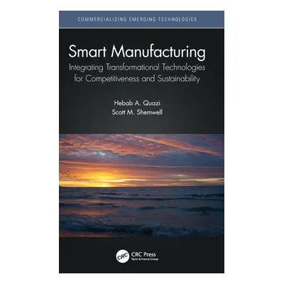 "Smart Manufacturing: Integrating Transformational Technologies for Competitiveness and Sustaina