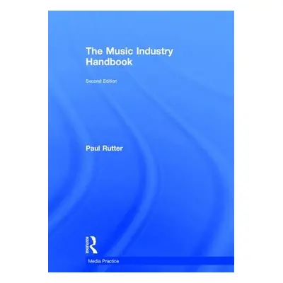 "The Music Industry Handbook" - "" ("Rutter Paul")