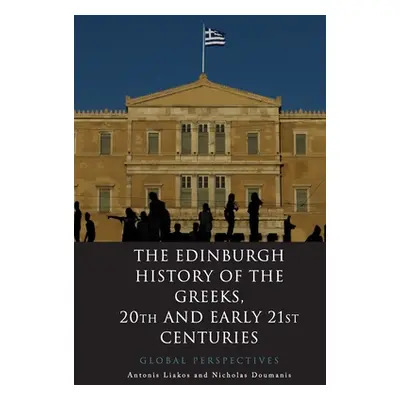 "The Edinburgh History of the Greeks, 20th and Early 21st Centuries: Global Perspectives" - "" (