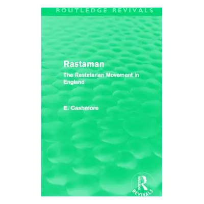 "Rastaman (Routledge Revivals): The Rastafarian Movement in England" - "" ("Cashmore E.")