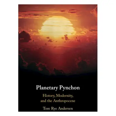 "Planetary Pynchon: History, Modernity, and the Anthropocene" - "" ("Andersen Tore Rye")