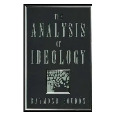 "The Analysis of Ideology" - "" ("Boudon Raymond")