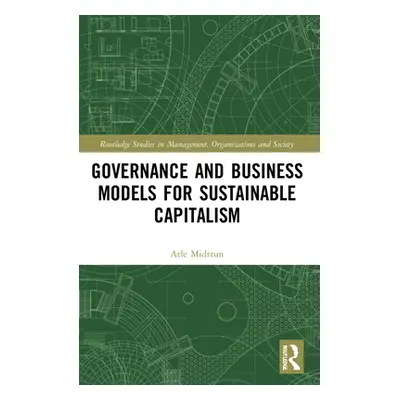 "Governance and Business Models for Sustainable Capitalism" - "" ("Midttun Atle")