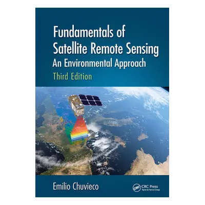 "Fundamentals of Satellite Remote Sensing: An Environmental Approach, Third Edition" - "" ("Chuv