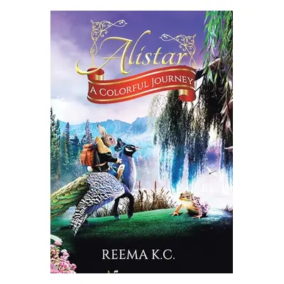 "Alistar: A Colorful Journey" - "" ("K. C. Reema")