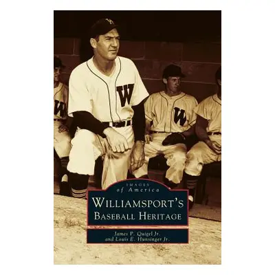 "Williamsport's Baseball Heritage" - "" ("Quigel James P. Jr.")