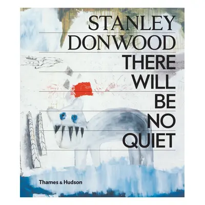 "Stanley Donwood: There Will Be No Quiet" - "" ("Donwood Stanley")