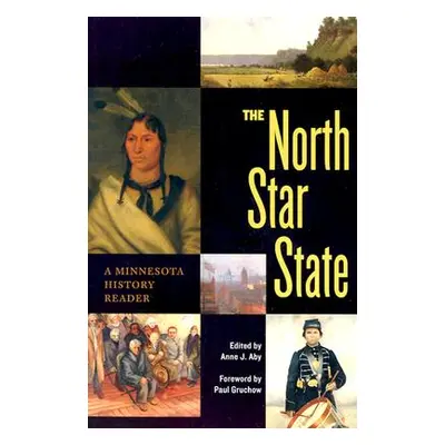 "The North Star State: A Minnesota History Reader" - "" ("Aby Anne J.")