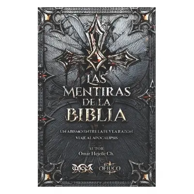 "Las Mentiras de la Biblia: Un Abismo entre la Fe y la Razn" - "" ("Hejeile Omar")