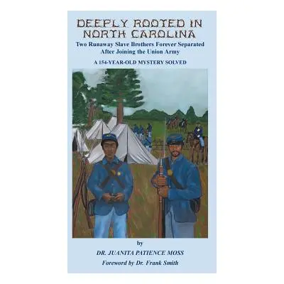 "Deeply Rooted in North Carolina: Two Runaway Slave Brothers Forever Separated After Joining the