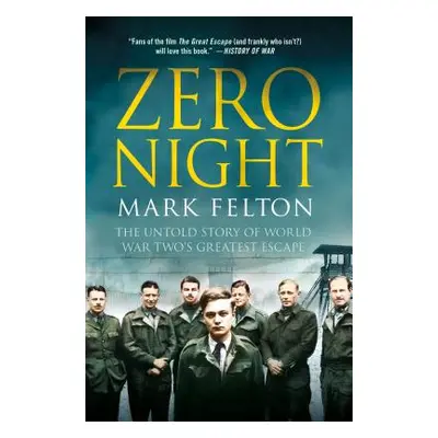 "Zero Night: The Untold Story of World War Two's Greatest Escape: The Untold Story of World War 