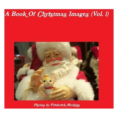 "A Book Of Christmas Images (Vol.1)" - "" ("Meekins Frederick")