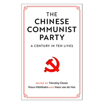 "The Chinese Communist Party: A Century in Ten Lives" - "" ("Cheek Timothy")