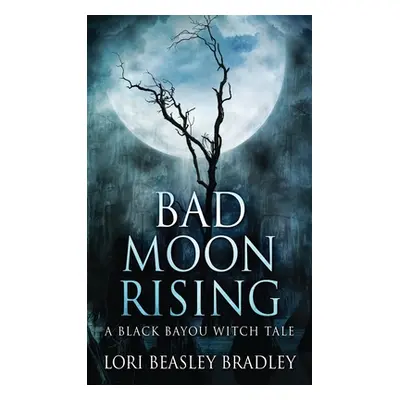 "Bad Moon Rising" - "" ("Beasley Bradley Lori")