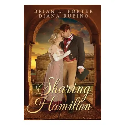 "Sharing Hamilton" - "" ("Porter Brian L.")