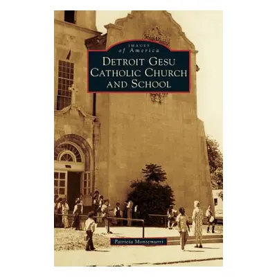 "Detroit Gesu Catholic Church and School" - "" ("Montemurri Patricia")