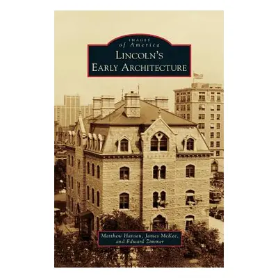 "Lincoln's Early Architecture" - "" ("Hansen Matthew")