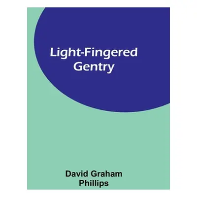 "Light-Fingered Gentry" - "" ("Graham Phillips David")