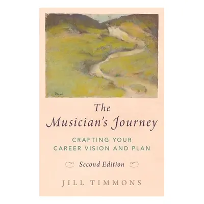 "The Musician's Journey: Crafting Your Career Vision and Plan" - "" ("Timmons Jill")