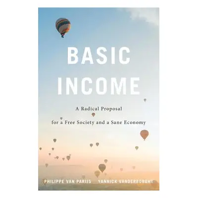 "Basic Income: A Radical Proposal for a Free Society and a Sane Economy" - "" ("Van Parijs Phili