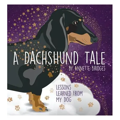 "A Dachshund Tale: Lessons Learned from My Dog" - "" ("Bridges Annette")