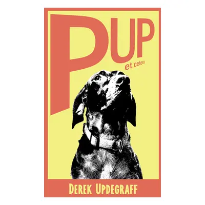 "Pup! Et Cetera" - "" ("Updegraff Derek")