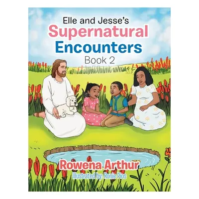 "Elle and Jesse's Supernatural Encounters: Book 2" - "" ("Arthur Rowena")