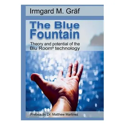 "The Blue Fountain: Theory and potential of the Blu Room(R) technology" - "" ("Grf Irmgard Maria