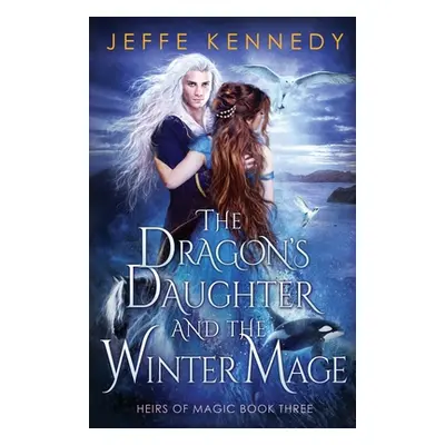 "The Dragon's Daughter and the Winter Mage" - "" ("Kennedy Jeffe")