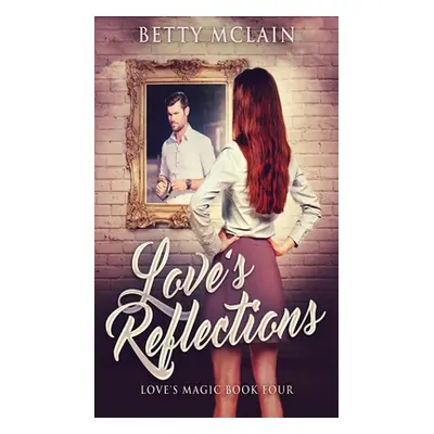 "Love's Reflections" - "" ("McLain Betty")