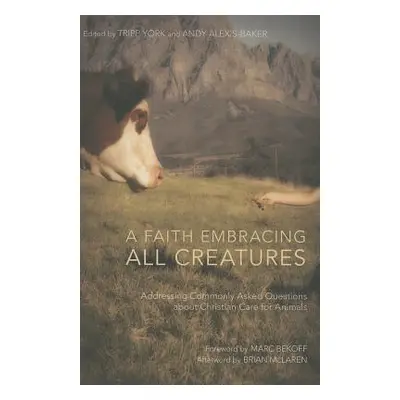 "A Faith Embracing All Creatures: Addressing Commonly Asked Questions about Christian Care for A