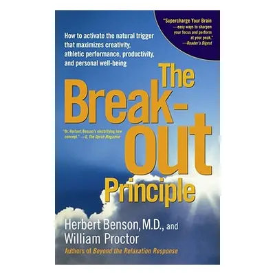 "The Breakout Principle: How to Activate the Natural Trigger That Maximizes Creativity, Athletic