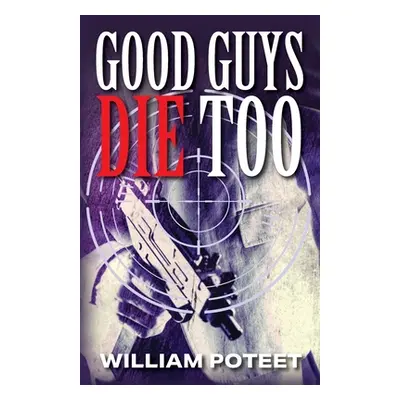 "Good Guys Die Too" - "" ("Poteet Willliam")