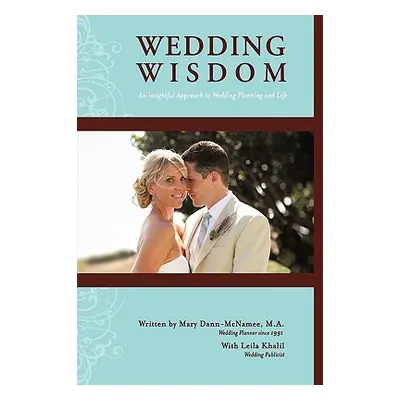 "Wedding Wisdom: An Insightful Approach to Wedding Planning" - "" ("Dann-McNamee Mary")