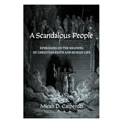 "A Scandalous People" - "" ("Carpenter Micah D.")