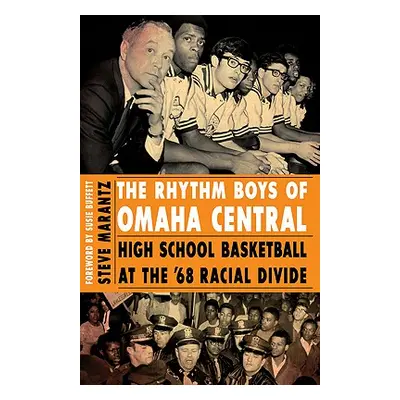 "The Rhythm Boys of Omaha Central: High School Basketball at the '68 Racial Divide" - "" ("Maran