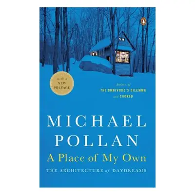 "A Place of My Own: The Architecture of Daydreams" - "" ("Pollan Michael")