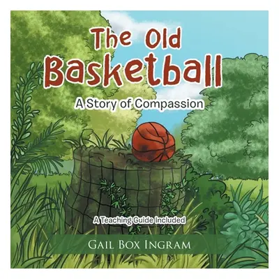 "The Old Basketball: A Story of Compassion" - "" ("Ingram Gail Box")