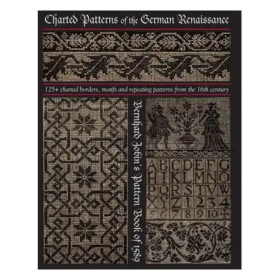 "Charted Patterns of the German Renaissance: Bernhard Jobin's Pattern Book of 1589" - "" ("Johns