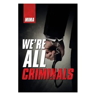 "We'Re All Criminals" - "" ("Mima")