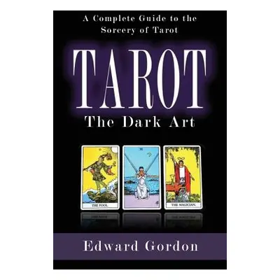 "Tarot: The Dark Art" - "" ("Gordon Edward")