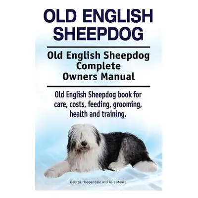 "Old English Sheepdog. Old English Sheepdog Complete Owners Manual. Old English Sheepdog book fo