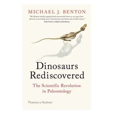 "Dinosaurs Rediscovered: The Scientific Revolution in Paleontology" - "" ("Benton Michael J.")