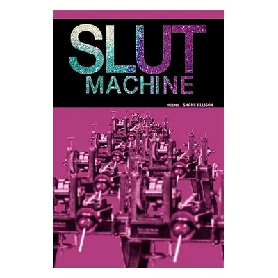 "Slut Machine" - "" ("Allison Shane")