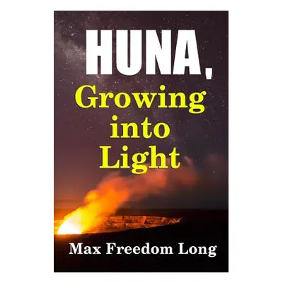 "Huna, Growing Into Light" - "" ("Long Max Freedom")