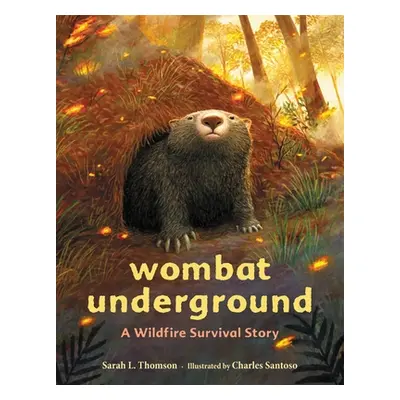 "Wombat Underground: A Wildfire Survival Story" - "" ("Thomson Sarah L.")