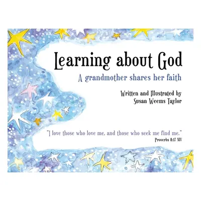 "Learning About God: A Grandmother Shares Her Faith" - "" ("Taylor Susan Weems")