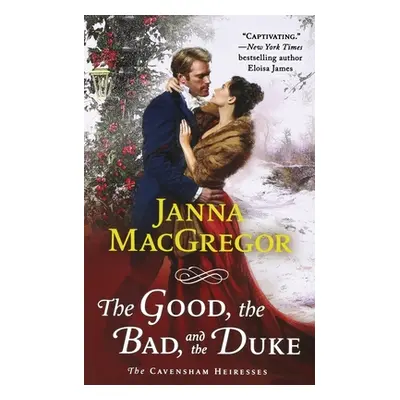 "The Good, the Bad, and the Duke: The Cavensham Heiresses" - "" ("MacGregor Janna")