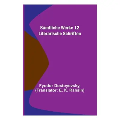 "Smtliche Werke 12: Literarische Schriften" - "" ("Dostoyevsky Fyodor")