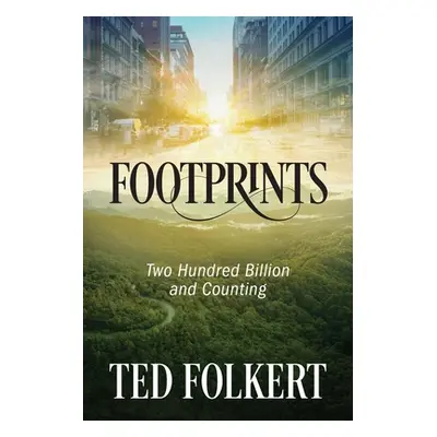 "Footprints: Two Hundred Billion and Counting" - "" ("Folkert Ted")